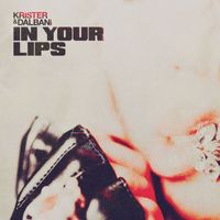 Krister & Dalbani - In Your Lips