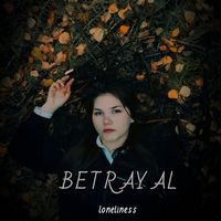 Loneliness - Betrayal