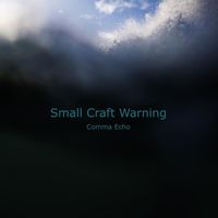 Comma Echo - Small Craft Warning