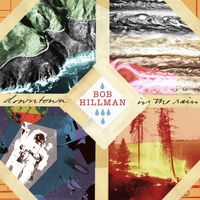 Bob Hillman - Downtown in the Rain