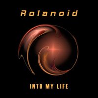 Rolanoid - Into My Life