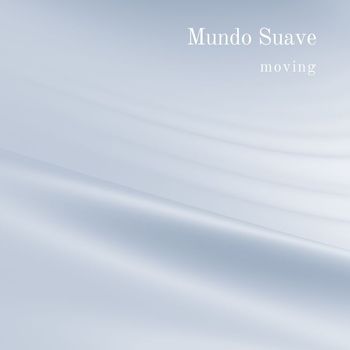 Mundo Suave - Moving