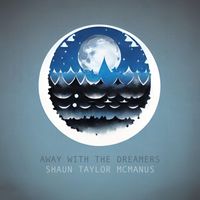 Shaun Taylor McManus - Away with the Dreamers