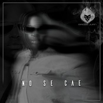 Magic Juan - No se cae (Explicit)