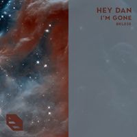 Hey Dan - I'm Gone