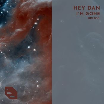 Hey Dan - I'm Gone