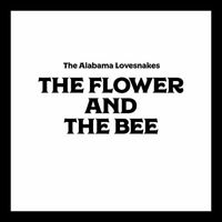 The Alabama Lovesnakes - The Flower and the Bee