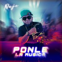 Ñejo - Ponle La Musica