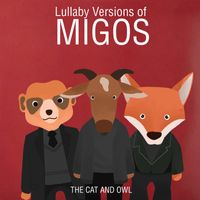 The Cat and Owl - Lullaby Versions of Migos