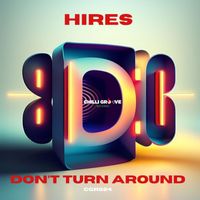 Hires - Don't Turn Around