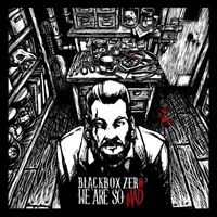 Blackbox Zero - We Are so Mad