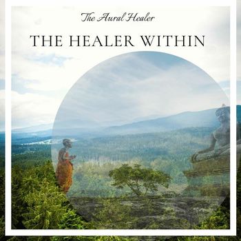 The Aural Healer - The Healer Within