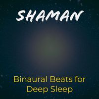 Shaman - Binarual Beats for Deep Sleep