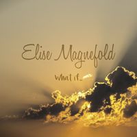 Elise Magnefold - What If...