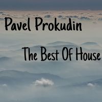 Pavel Prokudin - The Best Of House