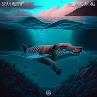 Brian Murphy - Drowning Animal