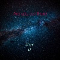Steve D - Are You Out There