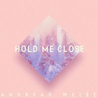 Andreas Weise - Hold Me Close