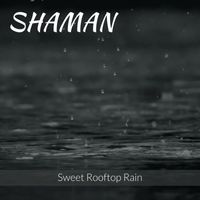 Shaman - Sweet Rooftop Rain