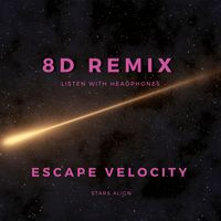 Escape Velocity - Stars Align 8D Remix