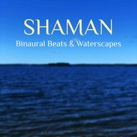 Shaman - Binaural Beats & Waterscapes