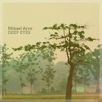 Mikael Arvo - Deep Eyes