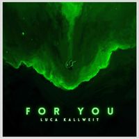 Luca Kallweit - FOR YOU