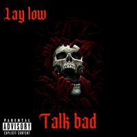 Lay Low - Talk Bad (Explicit)