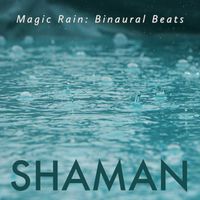 Shaman - Magic Rain: Binaural Beats