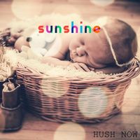 Sunshine - Hush Now