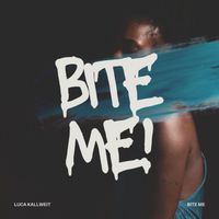 Luca Kallweit - BITE ME