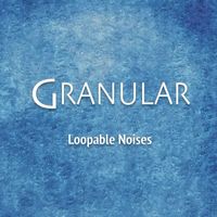 Granular - Loopable Noises