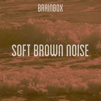 Brainbox - Soft Brown Noise
