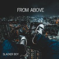 Slacker Boy - From Above