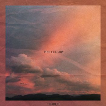 Charlo - Pink Lullaby