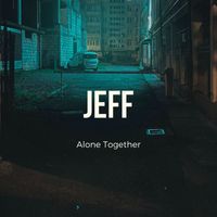 Jeff - Alone Together