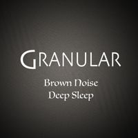 Granular - Brown Noise Deep Sleep