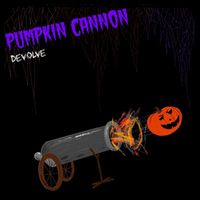 Devolve - Pumpkin Cannon (Explicit)