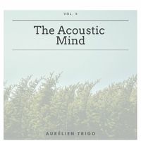 Aurélien Trigo - The Acoustic Mind - Vol.4