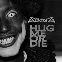 The Sektorz - Hug Me Or Die