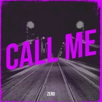 Zero - Call Me