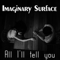 Imaginary Surface - All I'll Tell You