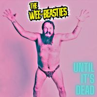 The Wee-Beasties - Until It's Dead (Explicit)