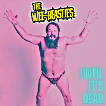 The Wee-Beasties - Until It's Dead (Explicit)