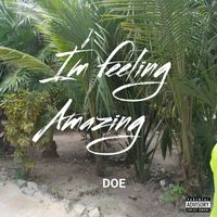 Doe - I'm Feeling Amazing (Explicit)