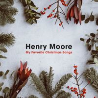 Henry Moore - My Favorite Christmas Songs