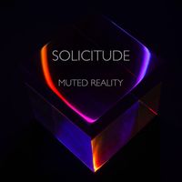 Muted Reality - Solicitude