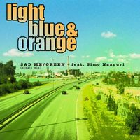 Light Blue & Orange - Sad me / Green (single mix) [feat. Simo Naapuri]
