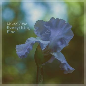 Mikael Arvo - Everything Else