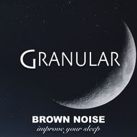 Granular - BROWN NOISE Improve Your Sleep